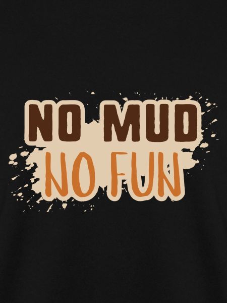 No Mud No Fun