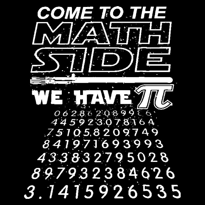 Come To The Math Side We Have Pi - Math Geek & Ner