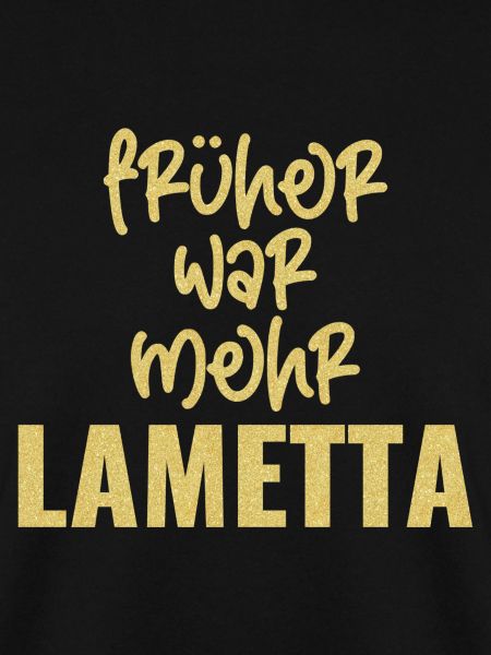 FRÜHER WAR MEHR LAMETTA