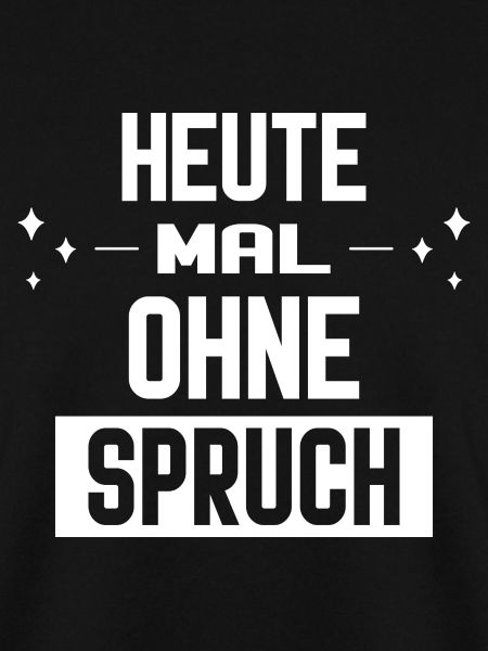 Heute mal ohne Spruch