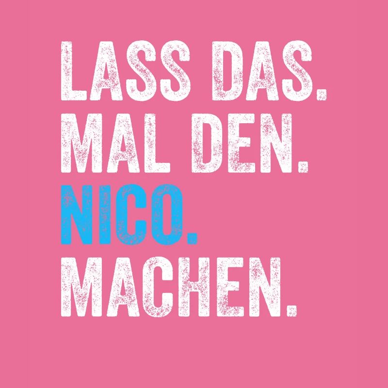 Lass das mal den Nico machen Name