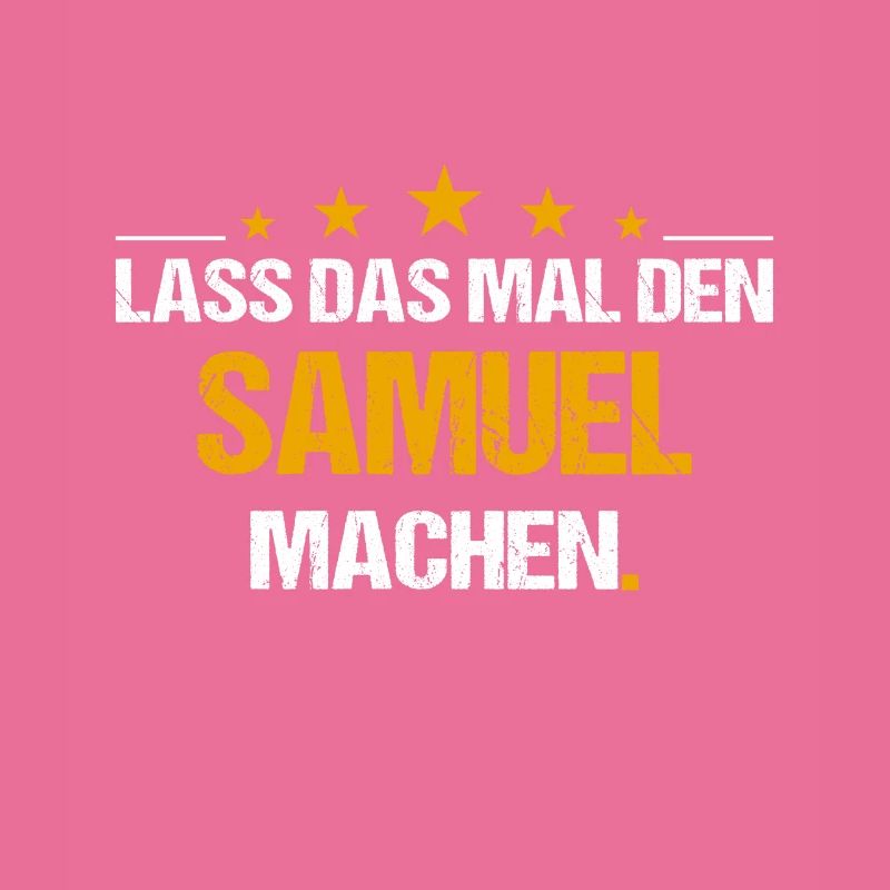 Lass das mal den Samuel machen Name