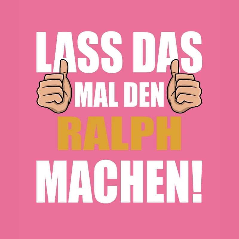 Lass das mal den Ralph machen