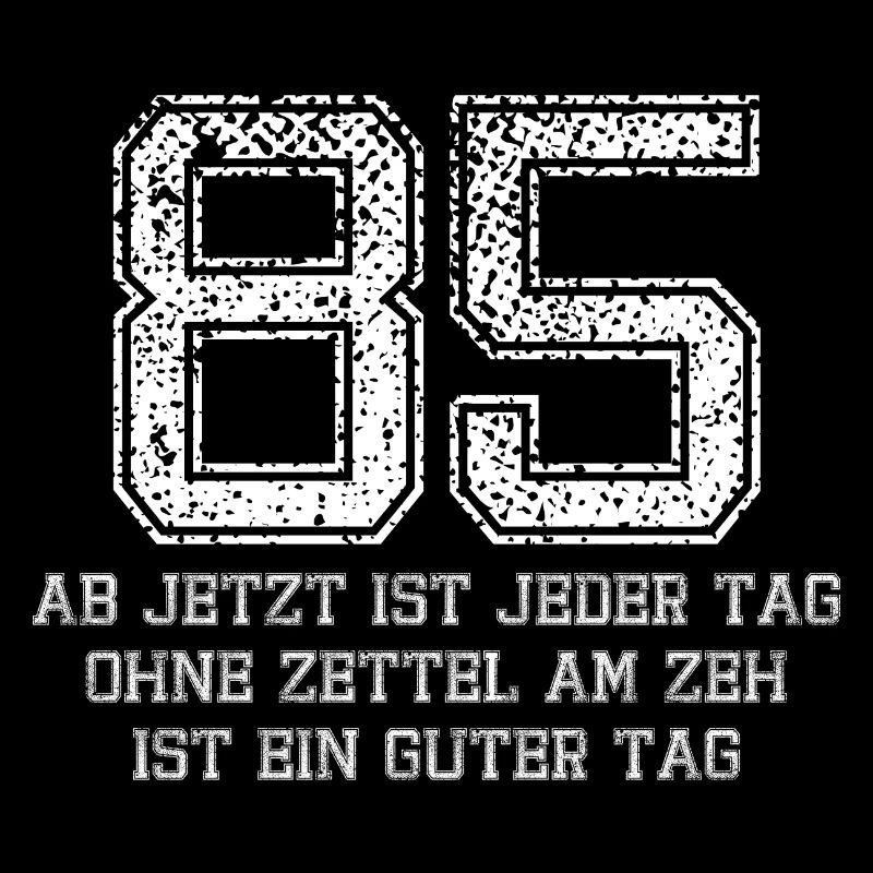 85ter Geburtstag - jeder Tag ohne Zettel am Zeh