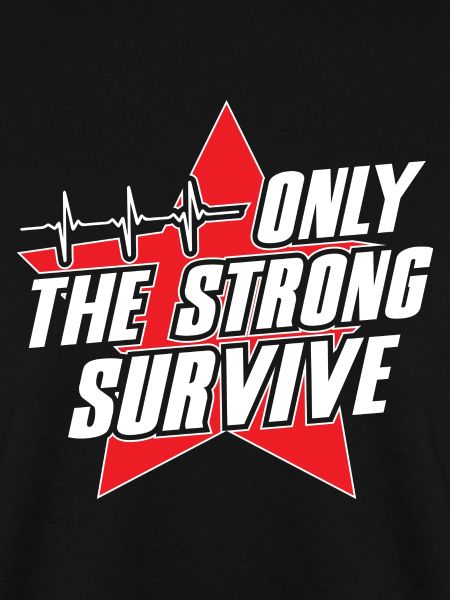Only The Strong Survive