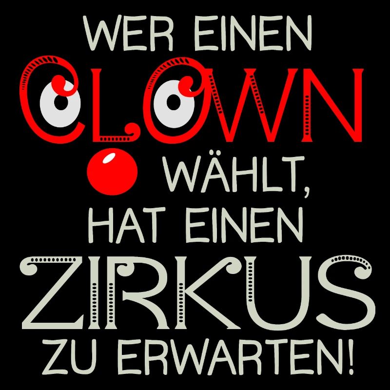 Wer einen Clown wählt... Spruch