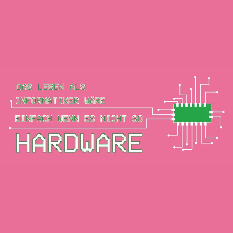 Informatiker Techniker Leben wäre einfach Hardware