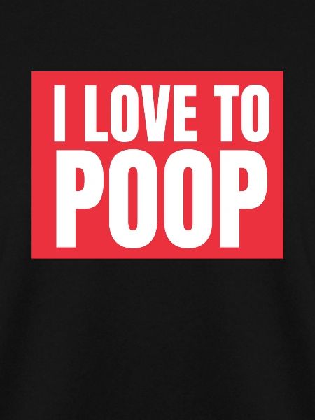 I Poop A Lot