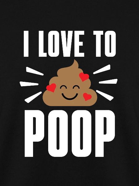 I Poop A Lot