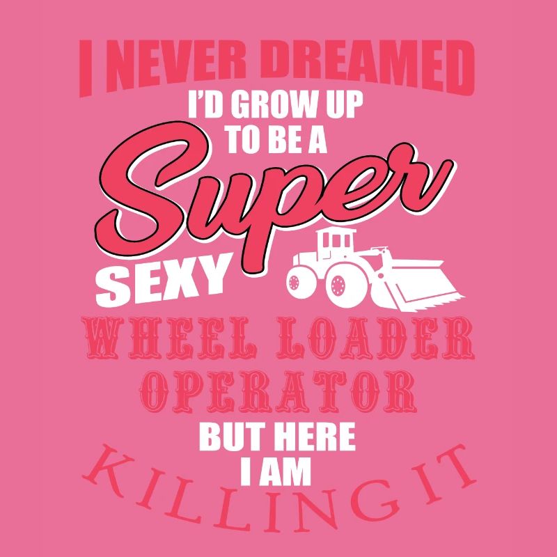 Funny wheel loader driver gift