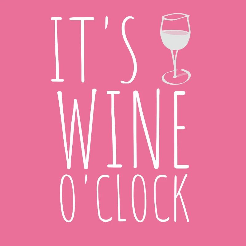 It's wine o'clock - drinking wine
