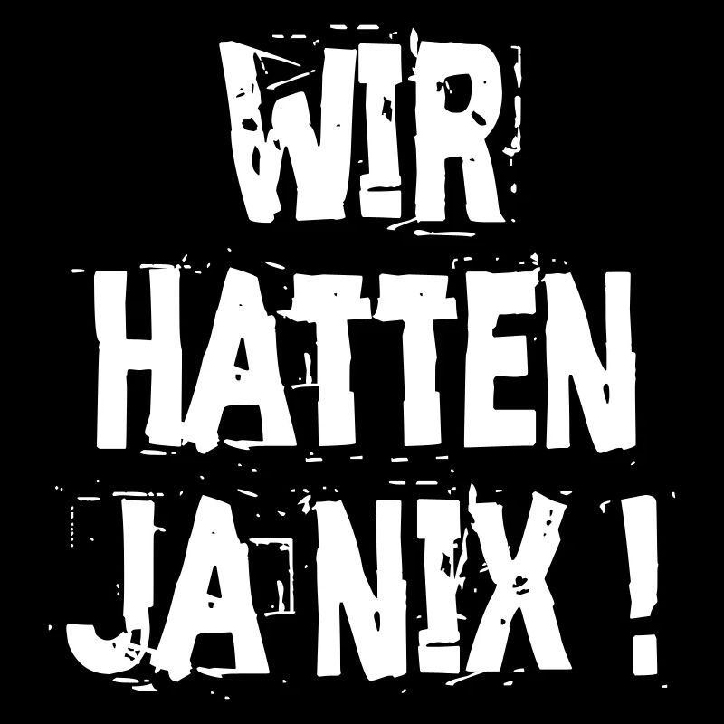 Wir hatten ja nix - Das Old School TShirt