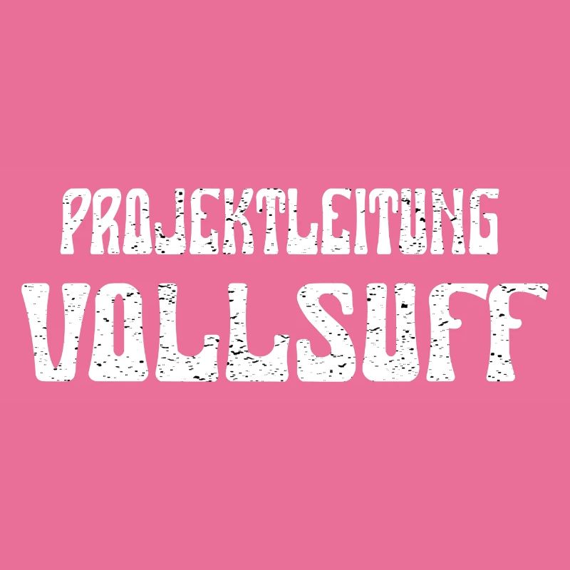 Party Trinkspruch Humor Projektleitung Vollsuff
