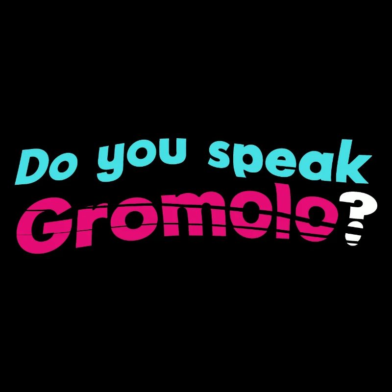 Do you speak Gromolo?