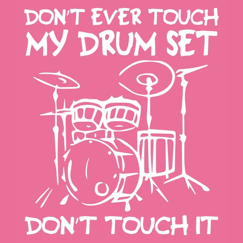 Don t Touch My Drum Set