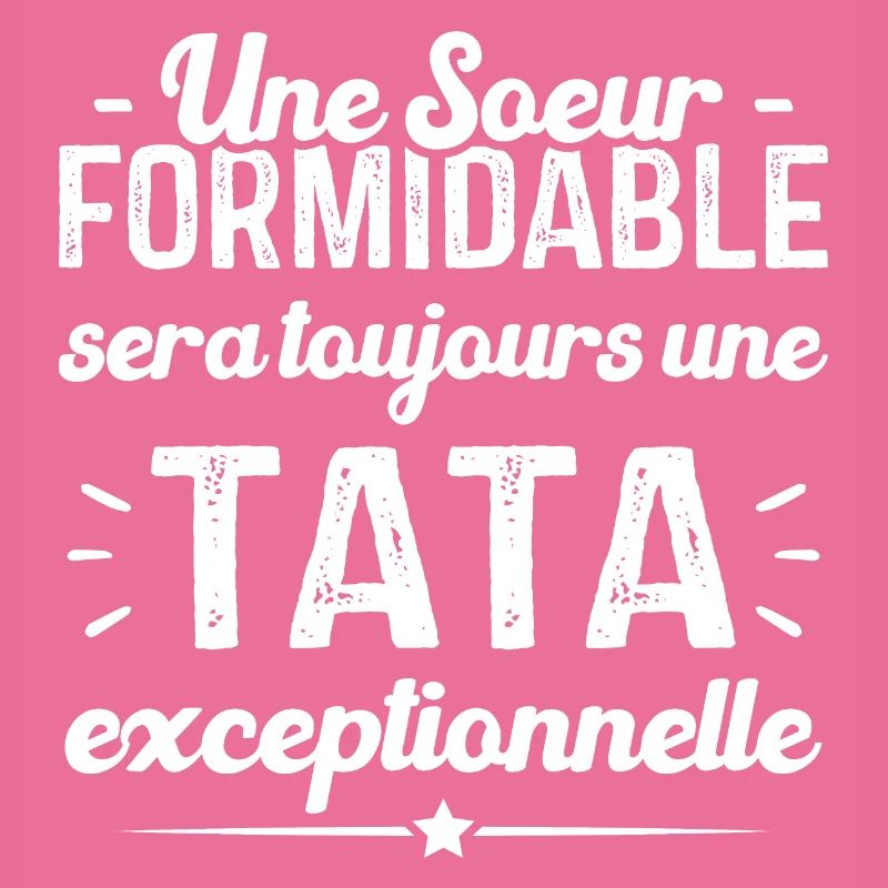 Une sœur formidable donne une tata exceptionnelle