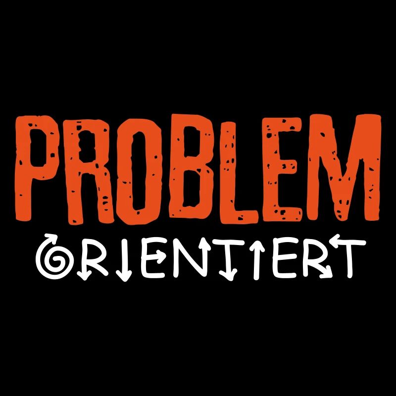 Problem orientiert