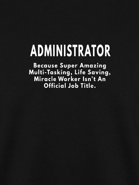 Administrator because amazing