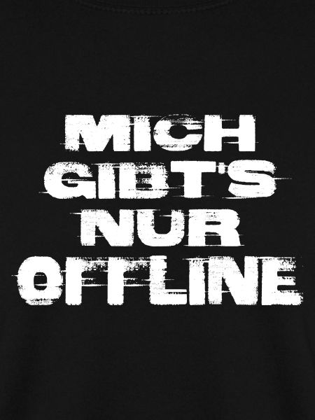 Mich gibts nur offline