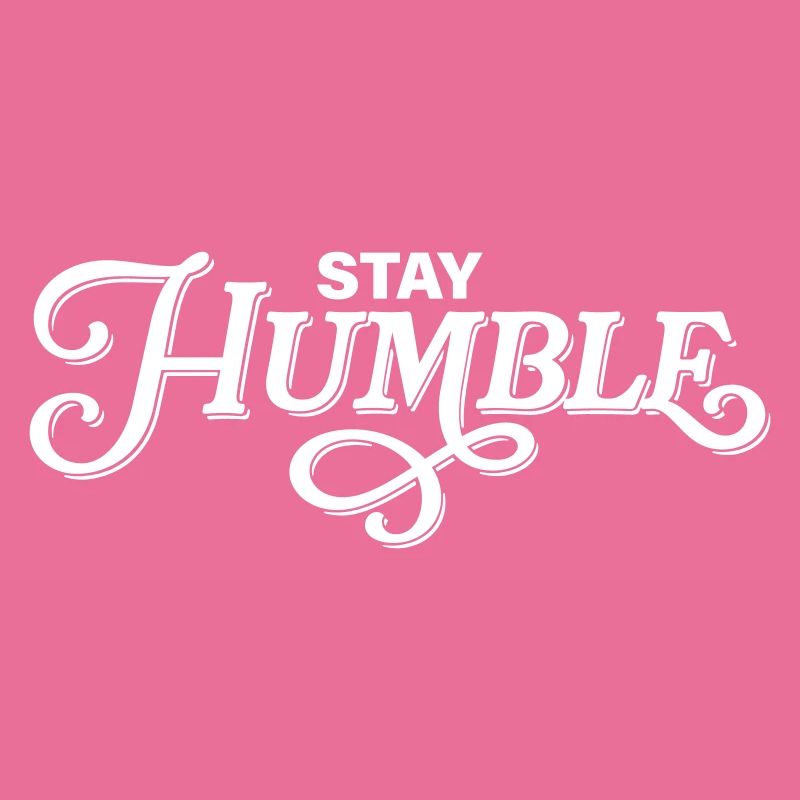 Stay Humble