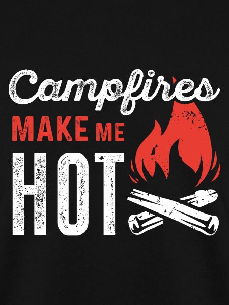 Campfires Make Me Hot