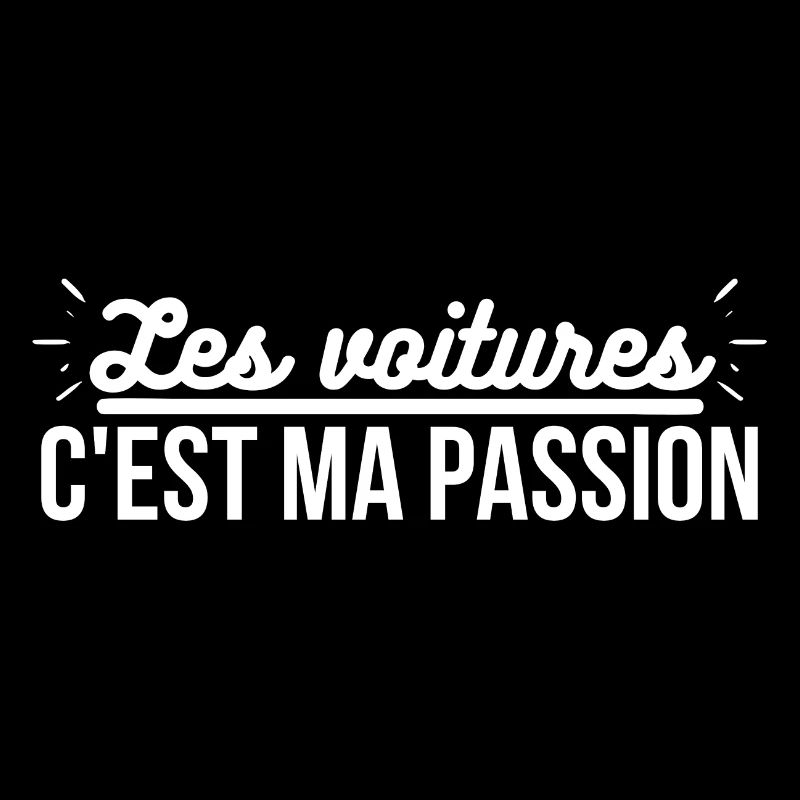 Les voitures c'est ma passion. cadeau voiture