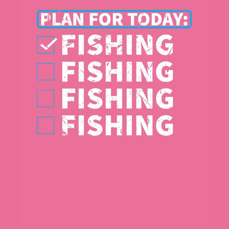 Plan for Today - Pêche - Pêche - Pêche