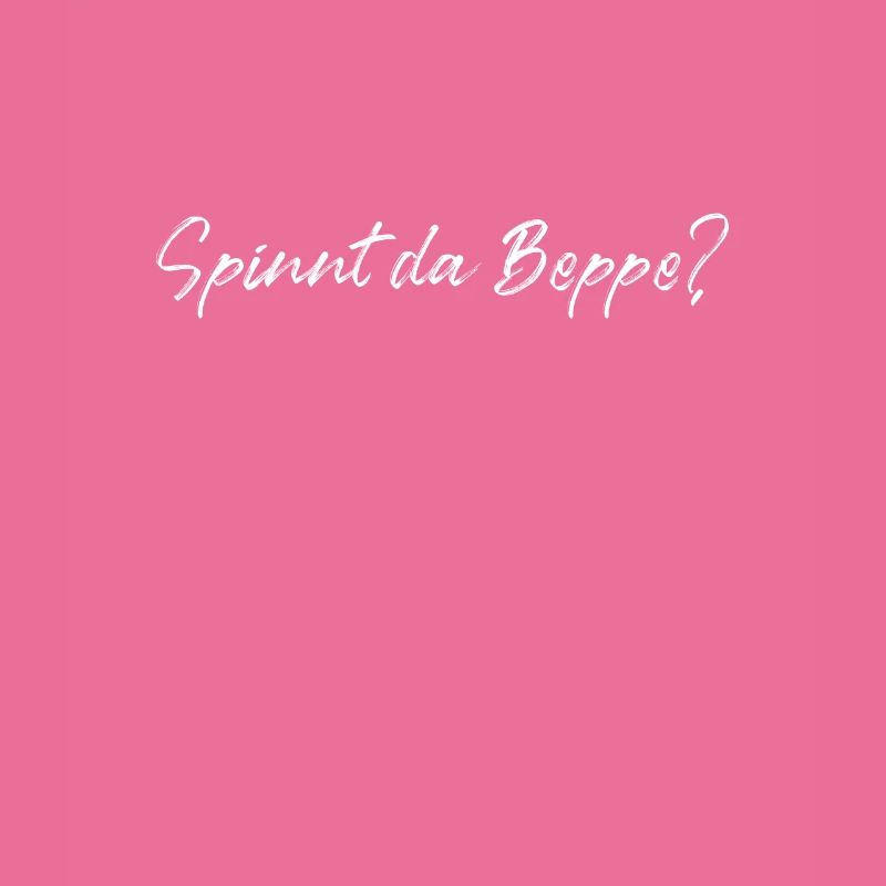 Spinnt Da Beppe? Lustiger Bayerischer Spruch