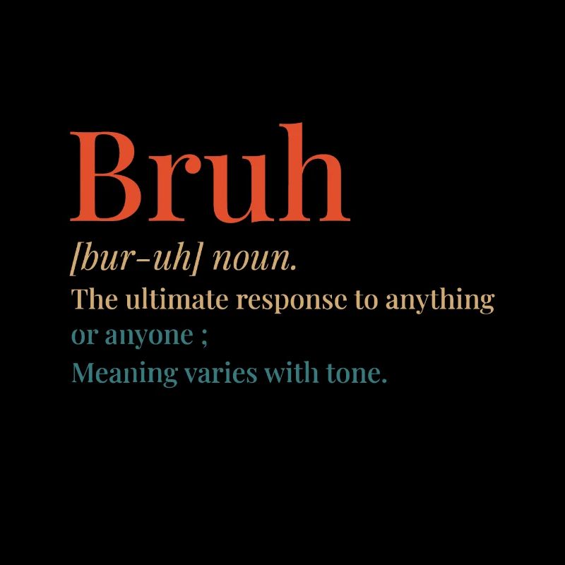 Bruh Definition Hilarious Funny Saying