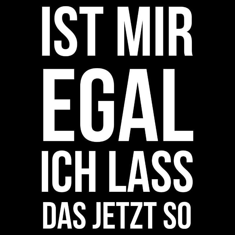 Ist mir egal ich lass das jetzt so
