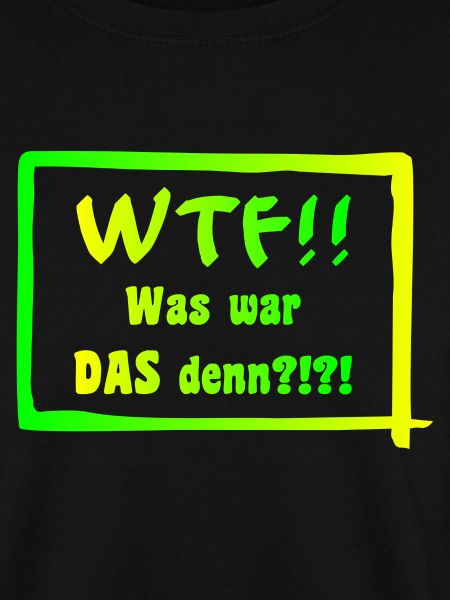 WTF!! Was war DAS denn?!?!