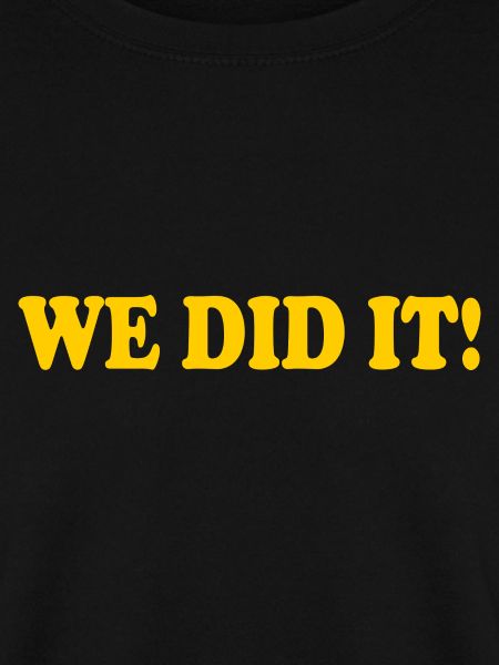 We did it
