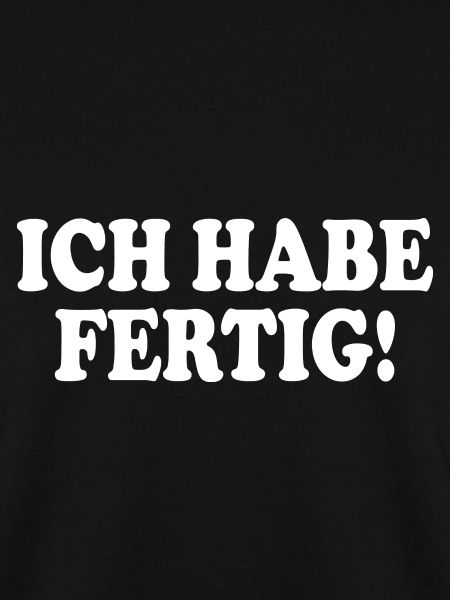 Ich habe fertig