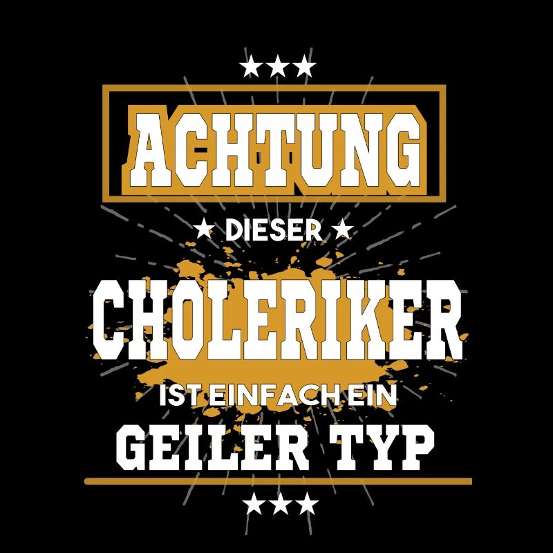Choleriker ist einfach ein geiler Typ T-Shirt