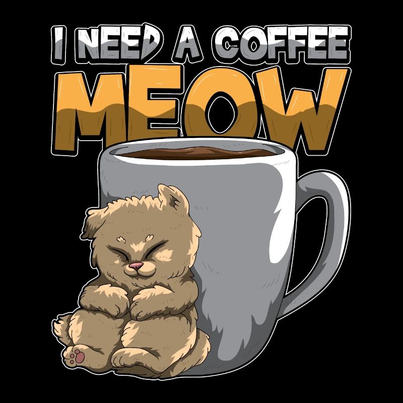I Need A Coffee MEOW - Need Caffeine NOW