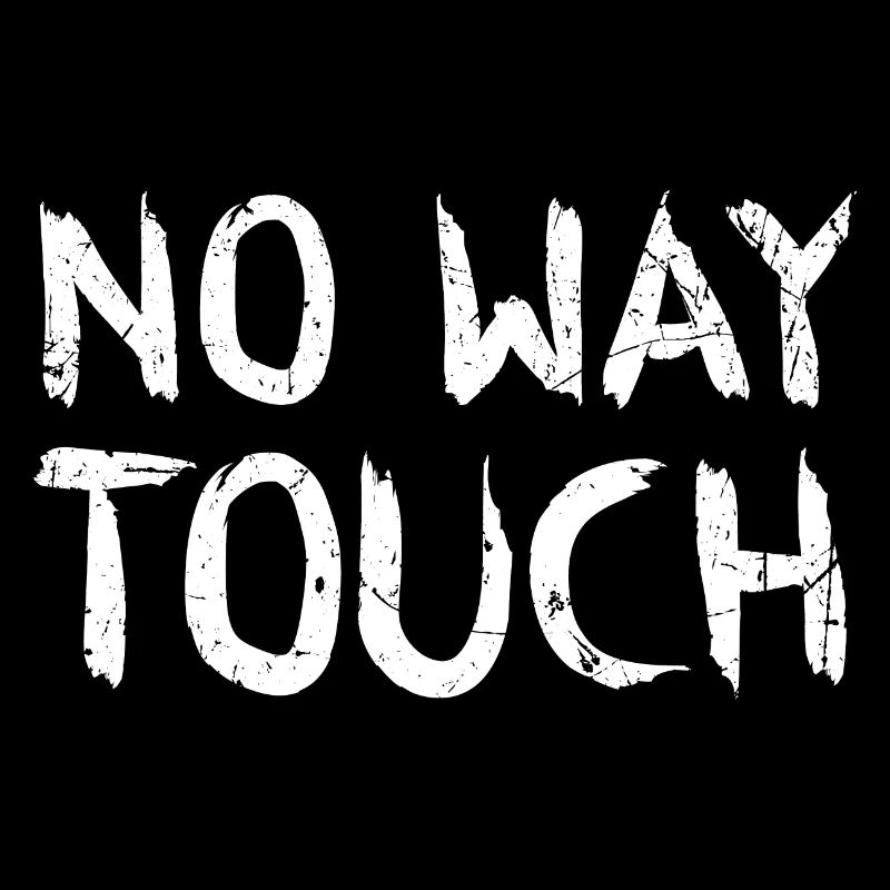 No way touch