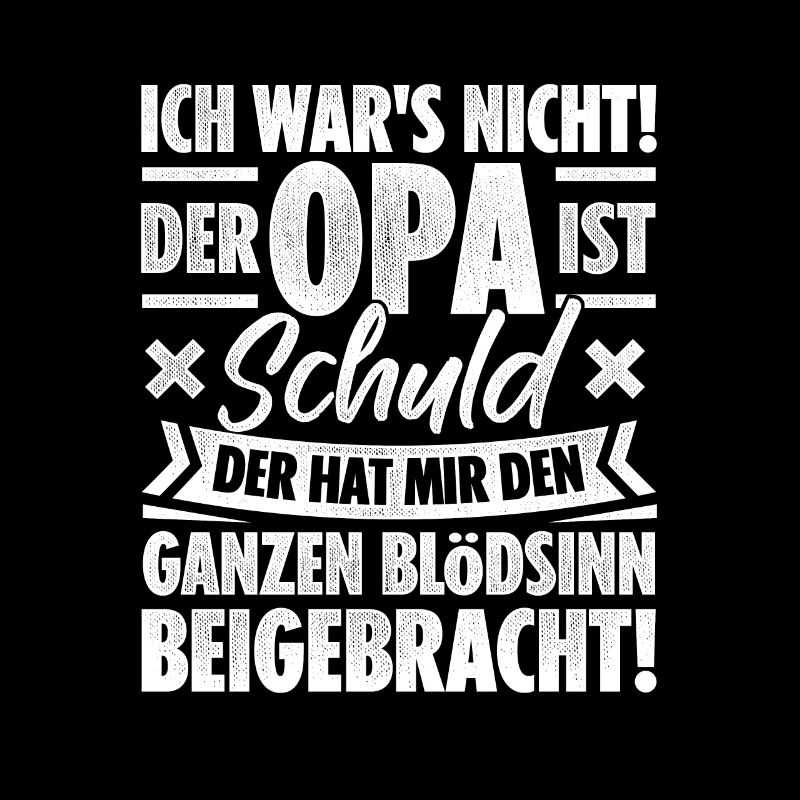 Ich Wars Nicht Der Opa Ist Schuld Der Hat Mir Den