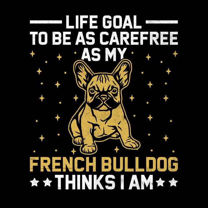 Objectif de vie Être aussi insouciant que mon bouledogue français T