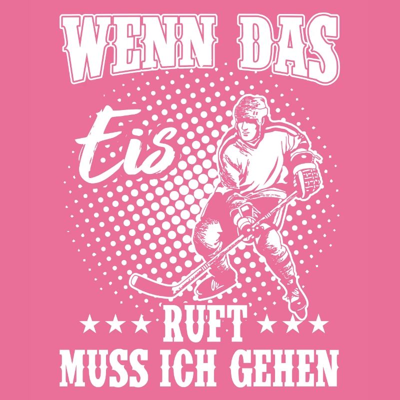 Wenn das Eis ruft muss ich gehen Eishockey Spruch