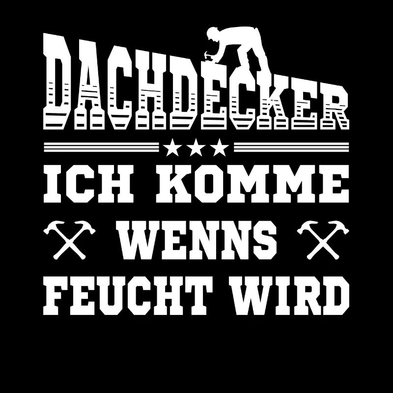 Dachdecker lustige Sprüche Handwerker
