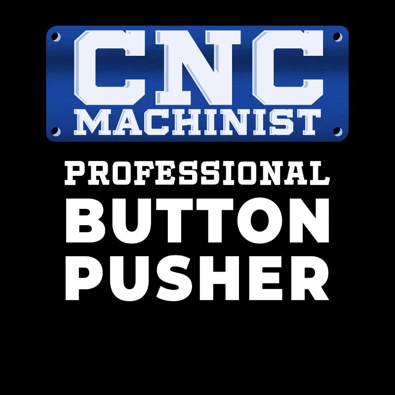 CnC Machinist Button Pusher Funny Quote Idée cadeau