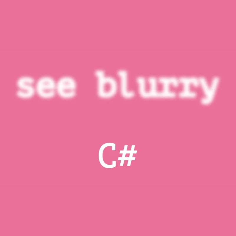 Programmierer c sharp - See blurry c sharp