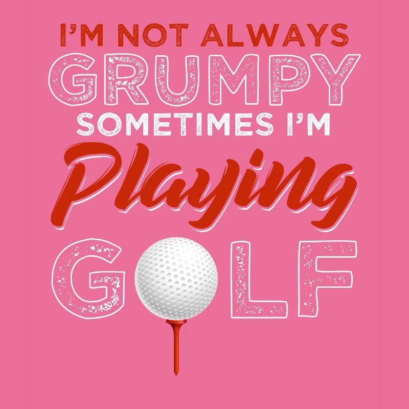 I'm Not Always Grumpy Playing Golf