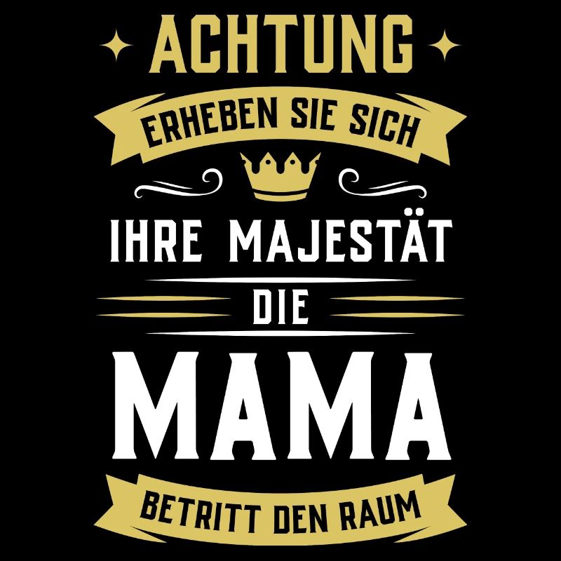 Attention ! Sa Majesté la maman entre dans la pièce