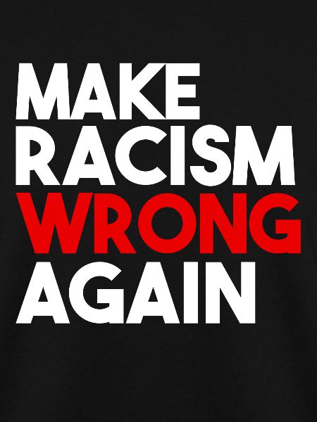 Make Racism Wrong Again
