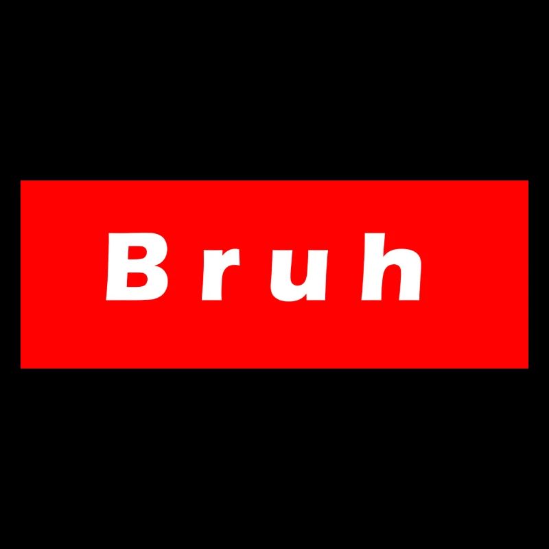 Bruh