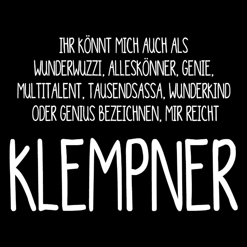 Der Klempner – ein Alleskönner, Genie, Multitalent