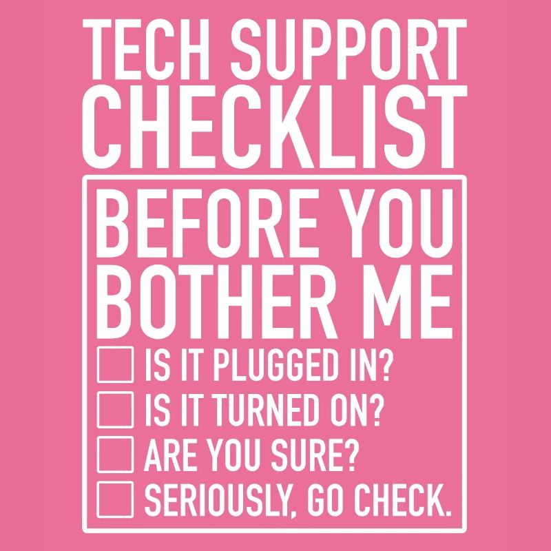 Tech Support Checklist Before You Bother Me IT