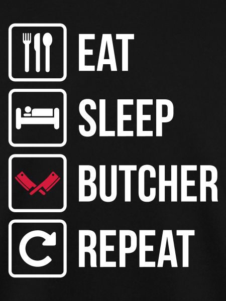 Eat Sleep Butcher Repeat