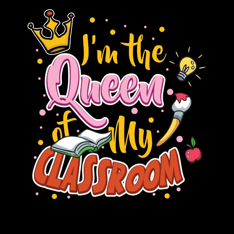 Teacher Teacher's Day Classroom Queen Teacher's